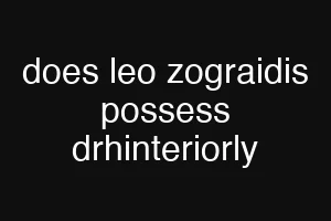 does leo zograidis possess drhinteriorly