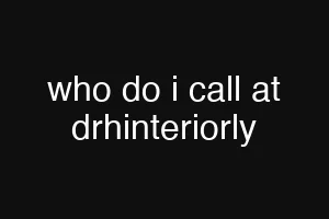 who do i call at drhinteriorly